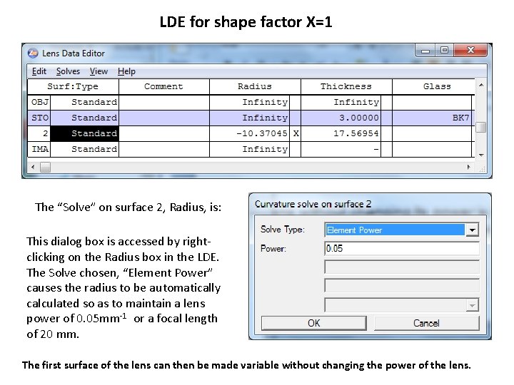LDE for shape factor X=1 The “Solve” on surface 2, Radius, is: This dialog
