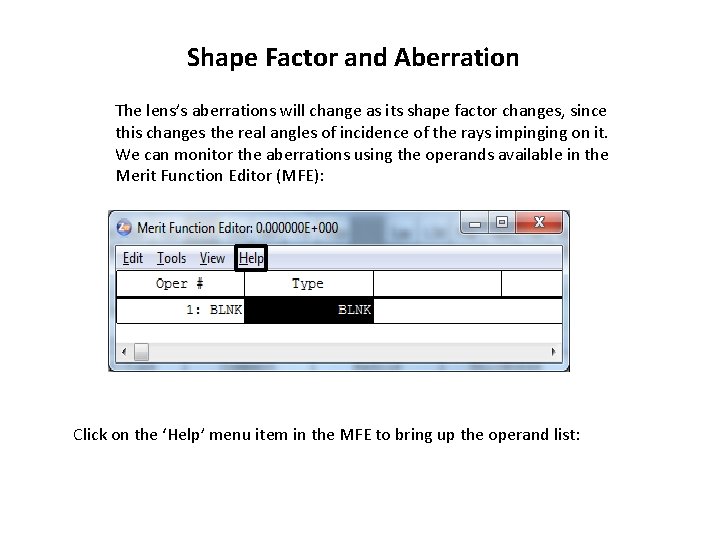 Shape Factor and Aberration The lens’s aberrations will change as its shape factor changes,