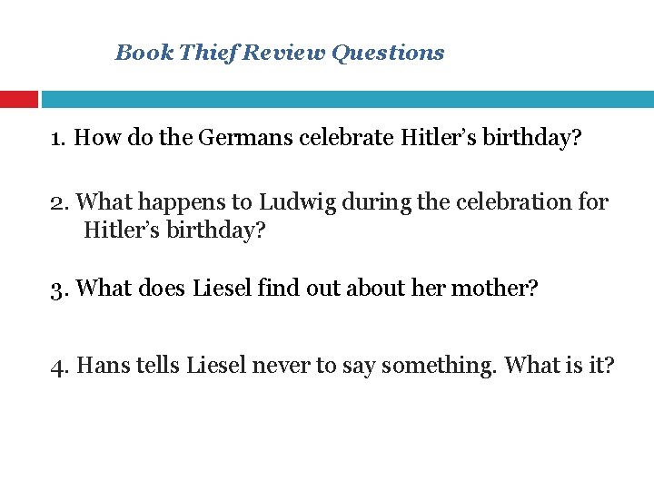 Book Thief Review Questions 1. How do the Germans celebrate Hitler’s birthday? 2. What