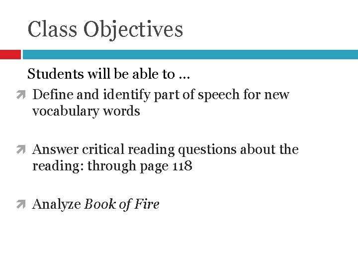 Class Objectives Students will be able to … Define and identify part of speech