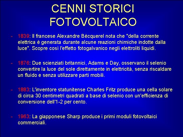 CENNI STORICI FOTOVOLTAICO - 1839: Il francese Alexandre Bècquerel nota che "della corrente elettrica