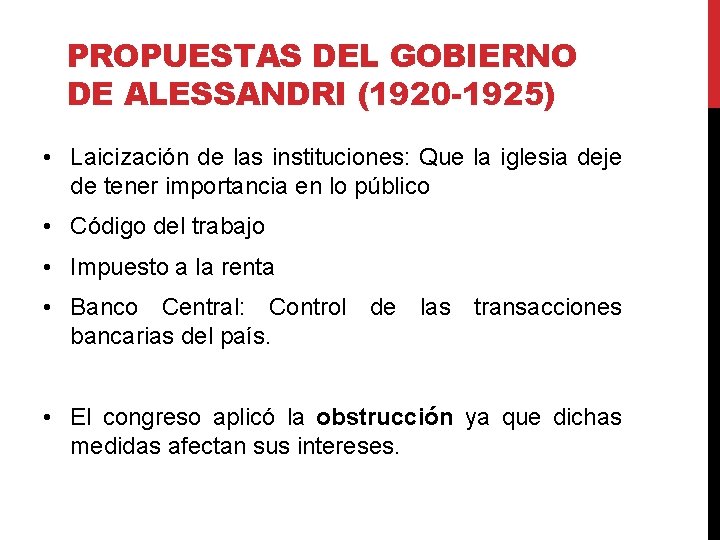 PROPUESTAS DEL GOBIERNO DE ALESSANDRI (1920 -1925) • Laicización de las instituciones: Que la