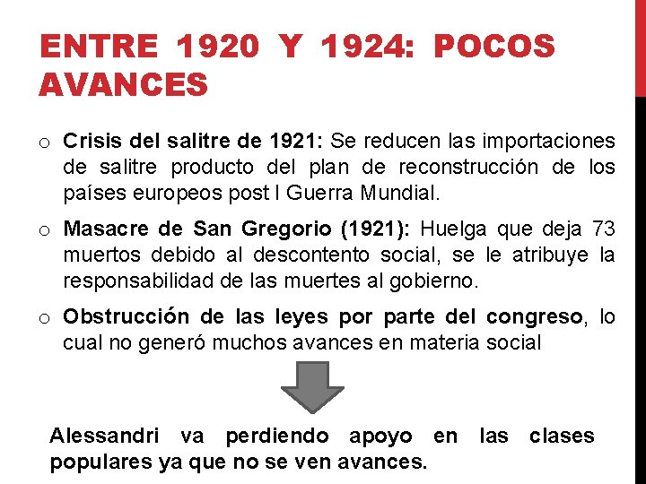 ENTRE 1920 Y 1924: POCOS AVANCES o Crisis del salitre de 1921: Se reducen