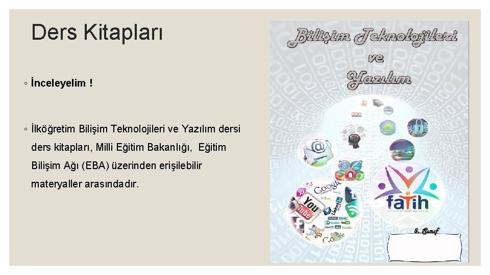 Ders Kitapları ◦ İnceleyelim ! ◦ İlköğretim Bilişim Teknolojileri ve Yazılım dersi ders kitapları,