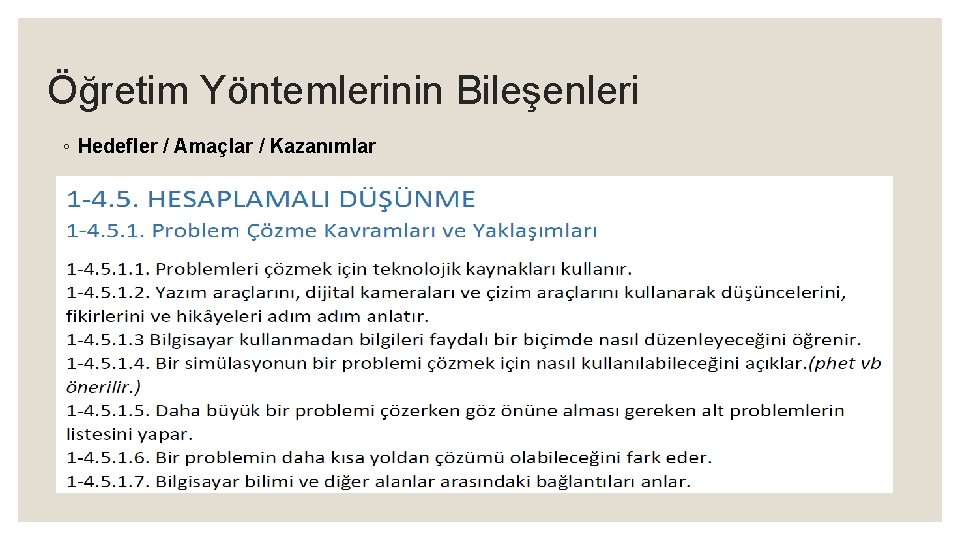 Öğretim Yöntemlerinin Bileşenleri ◦ Hedefler / Amaçlar / Kazanımlar 
