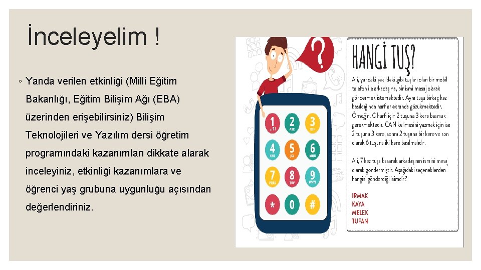 İnceleyelim ! ◦ Yanda verilen etkinliği (Milli Eğitim Bakanlığı, Eğitim Bilişim Ağı (EBA) üzerinden