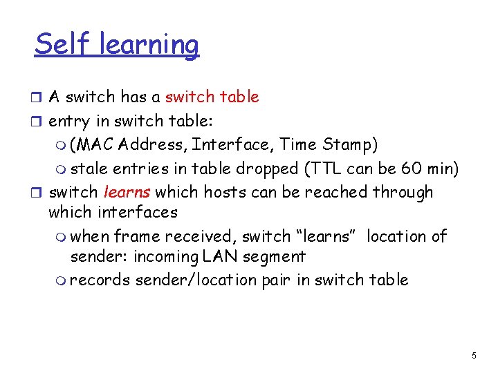Self learning r A switch has a switch table r entry in switch table: