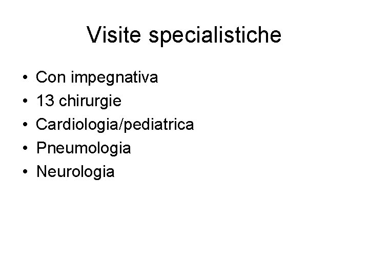 Visite specialistiche • • • Con impegnativa 13 chirurgie Cardiologia/pediatrica Pneumologia Neurologia 