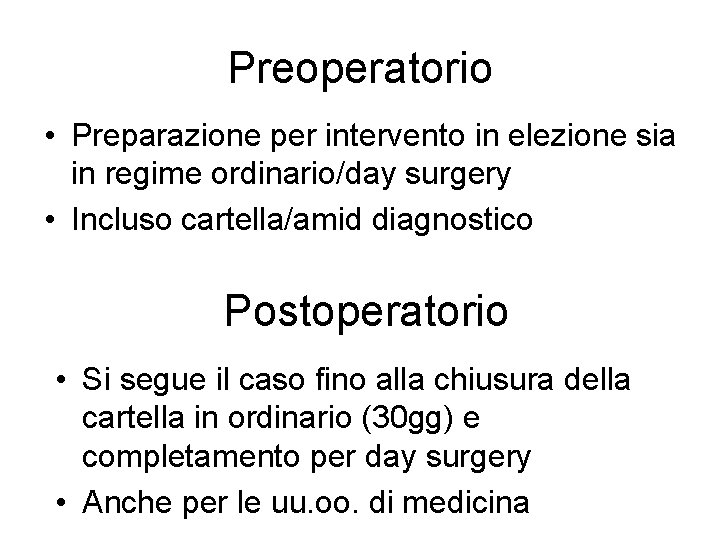 Preoperatorio • Preparazione per intervento in elezione sia in regime ordinario/day surgery • Incluso