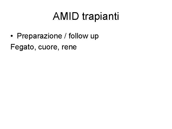 AMID trapianti • Preparazione / follow up Fegato, cuore, rene 