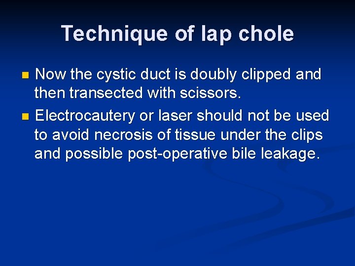 Technique of lap chole Now the cystic duct is doubly clipped and then transected