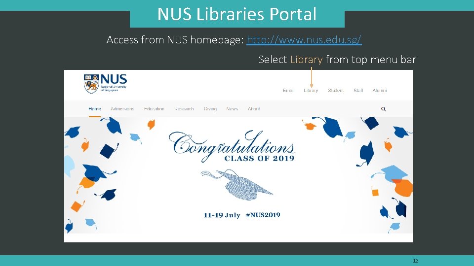 NUS Libraries Portal Access from NUS homepage: http: //www. nus. edu. sg/ Select Library