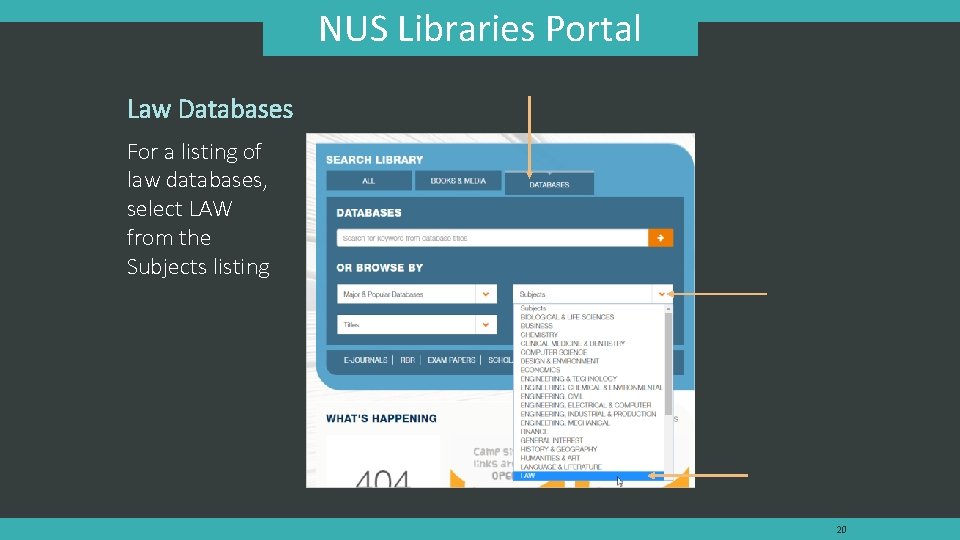 NUS Libraries Portal Law Databases For a listing of law databases, select LAW from NUS Libraries Portal Law Databases For a listing of law databases, select LAW from