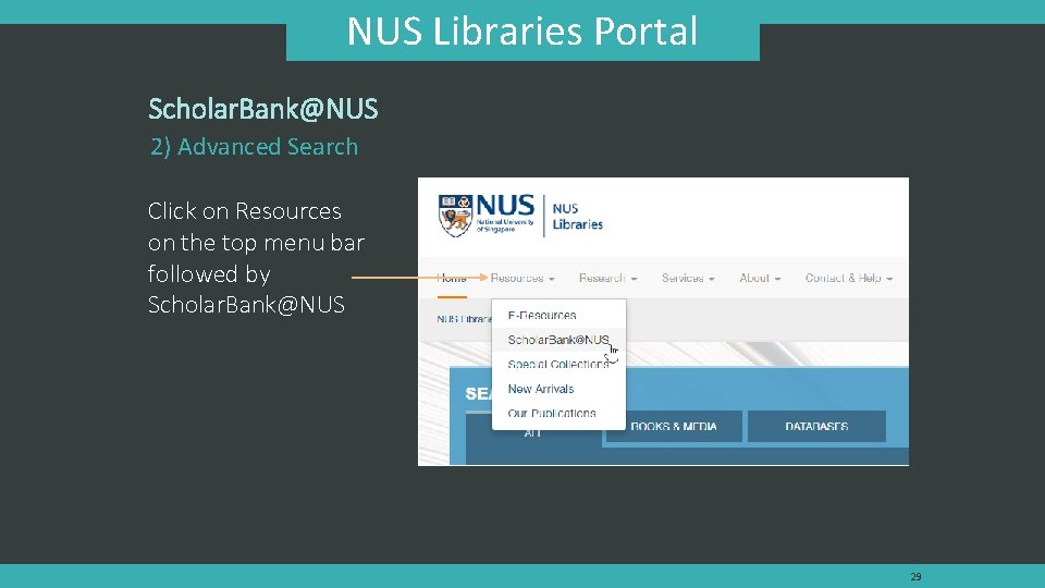 NUS Libraries Portal Scholar. Bank@NUS 2) Advanced Search Click on Resources on the top