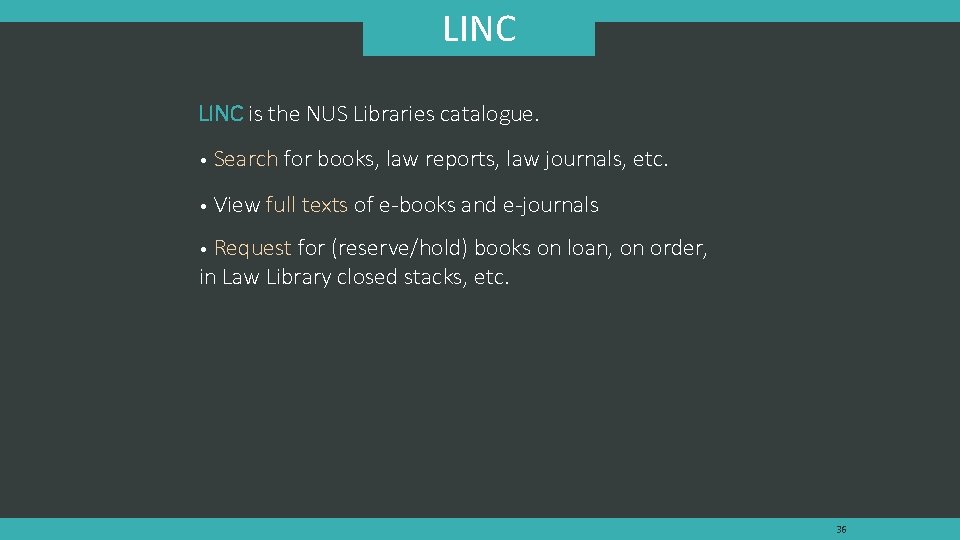 LINC is the NUS Libraries catalogue. • Search for books, law reports, law journals,