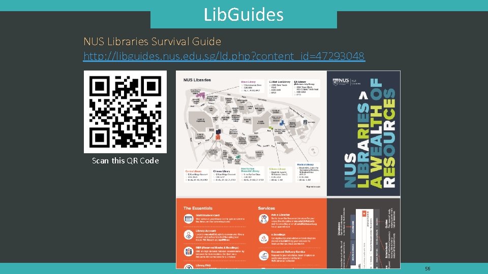 Lib. Guides NUS Libraries Survival Guide http: //libguides. nus. edu. sg/ld. php? content_id=47293048 Scan