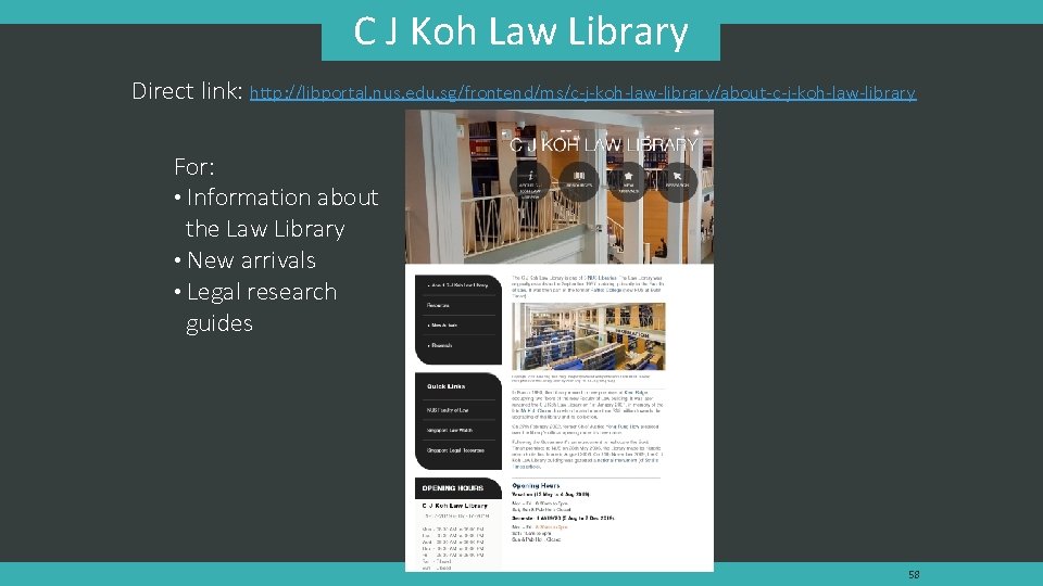 C J Koh Law Library Direct link: http: //libportal. nus. edu. sg/frontend/ms/c-j-koh-law-library/about-c-j-koh-law-library For: •