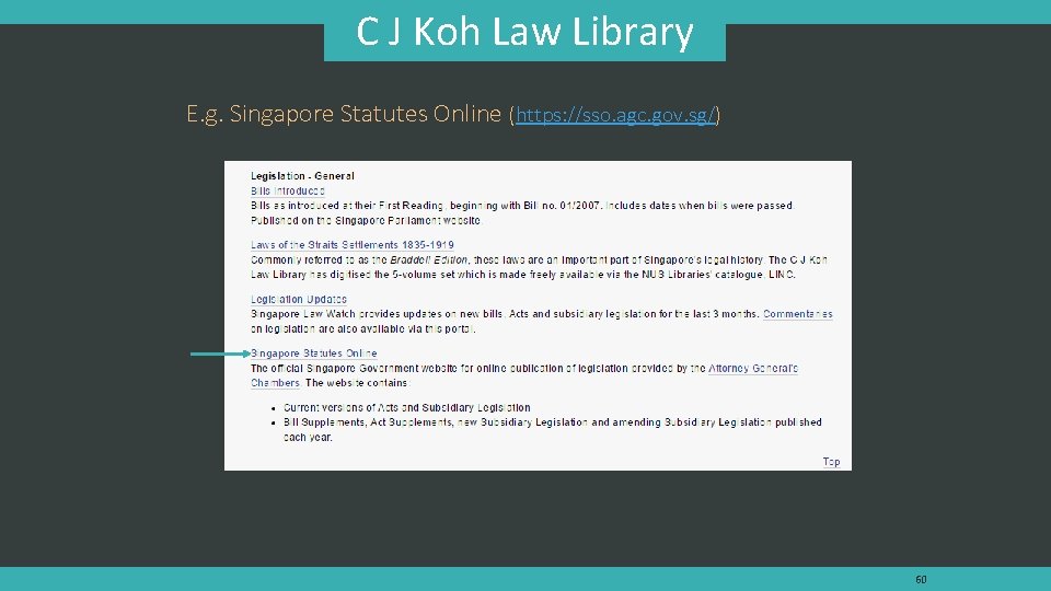 C J Koh Law Library E. g. Singapore Statutes Online (https: //sso. agc. gov.