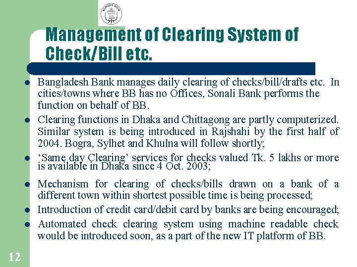 Management of Clearing System of Check/Bill etc. l l l 12 Bangladesh Bank manages