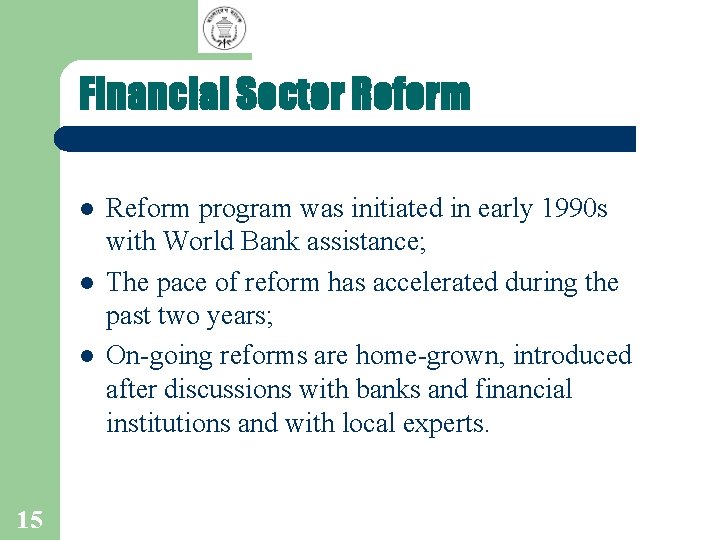 Financial Sector Reform l l l 15 Reform program was initiated in early 1990