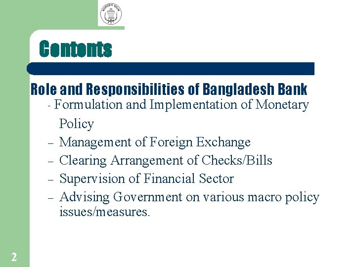 Contents Role and Responsibilities of Bangladesh Bank - Formulation and Implementation of Monetary Policy