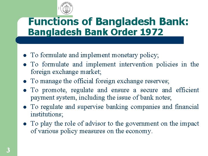 Functions of Bangladesh Bank: Bangladesh Bank Order 1972 l l l 3 To formulate