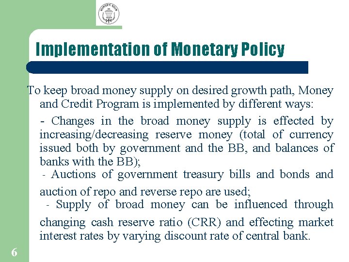 Implementation of Monetary Policy To keep broad money supply on desired growth path, Money