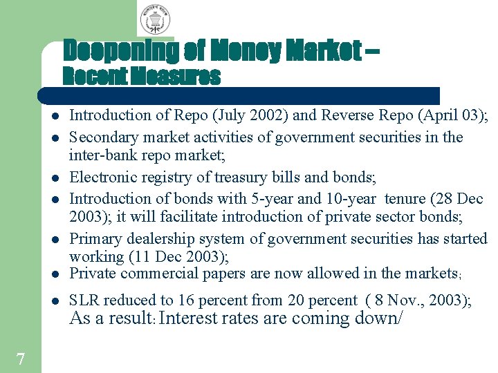 Deepening of Money Market – Recent Measures l Introduction of Repo (July 2002) and