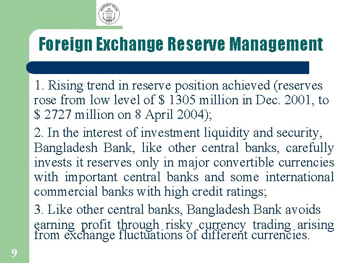 Foreign Exchange Reserve Management 1. Rising trend in reserve position achieved (reserves rose from