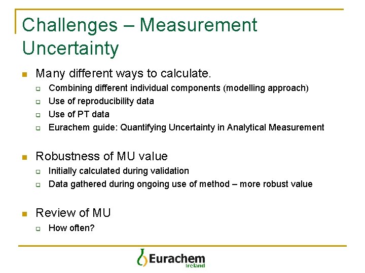 Challenges – Measurement Uncertainty n Many different ways to calculate. q q n Robustness