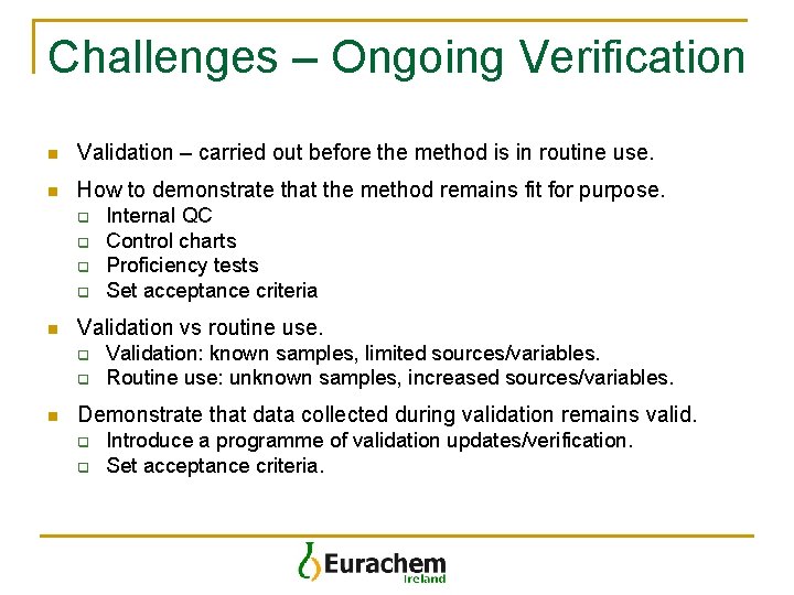Challenges – Ongoing Verification n Validation – carried out before the method is in