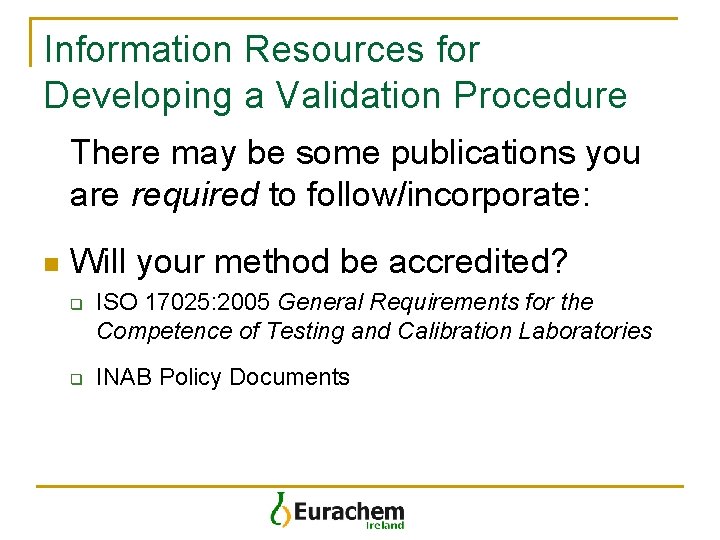 Information Resources for Developing a Validation Procedure There may be some publications you are