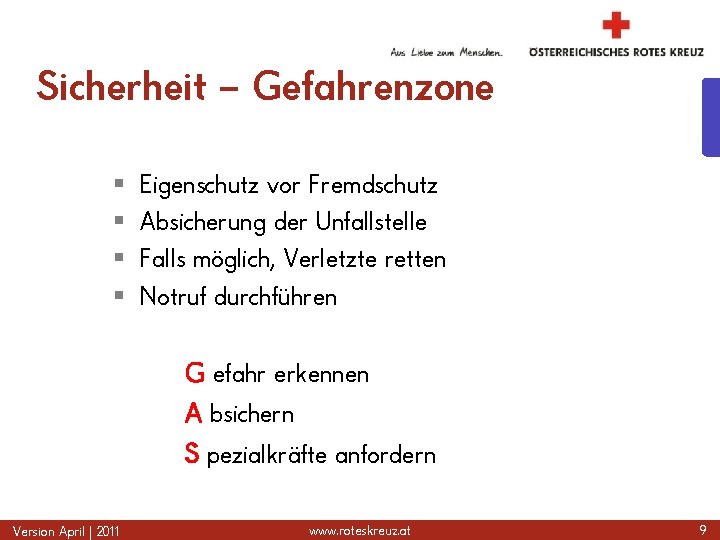 Sicherheit – Gefahrenzone § § Eigenschutz vor Fremdschutz Absicherung der Unfallstelle Falls möglich, Verletzte