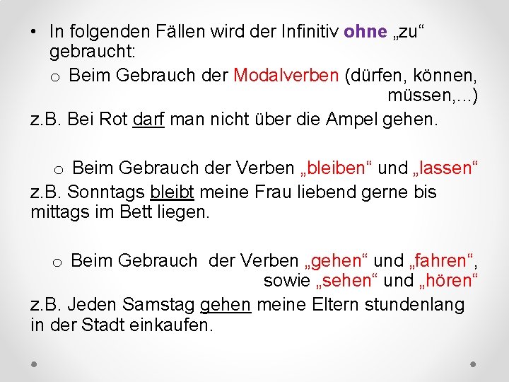  • In folgenden Fällen wird der Infinitiv ohne „zu“ gebraucht: o Beim Gebrauch
