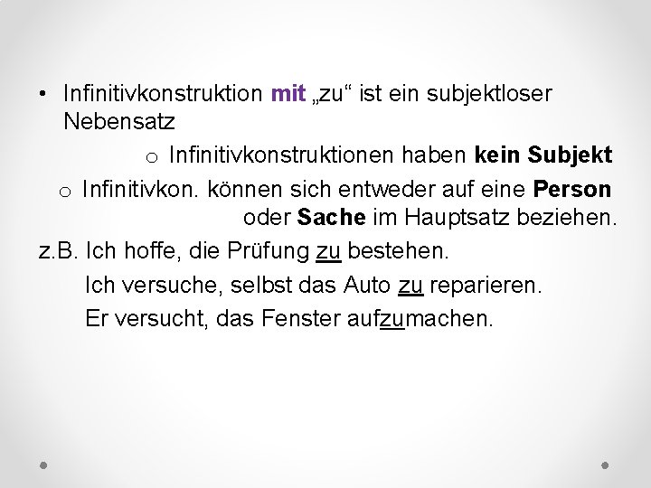  • Infinitivkonstruktion mit „zu“ ist ein subjektloser Nebensatz o Infinitivkonstruktionen haben kein Subjekt