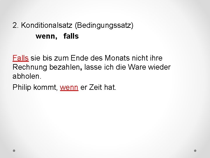 2. Konditionalsatz (Bedingungssatz) wenn, falls Falls sie bis zum Ende des Monats nicht ihre