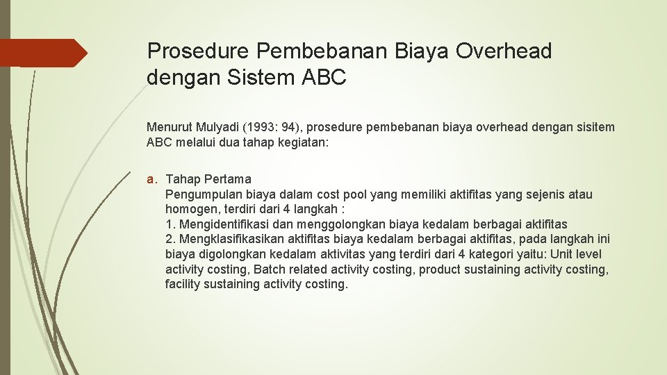 Prosedure Pembebanan Biaya Overhead dengan Sistem ABC Menurut Mulyadi (1993: 94), prosedure pembebanan biaya