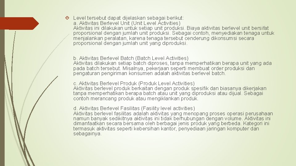  Level tersebut dapat dijelaskan sebagai berikut: a. Aktivitas Berlevel Unit (Unit Level Activities)