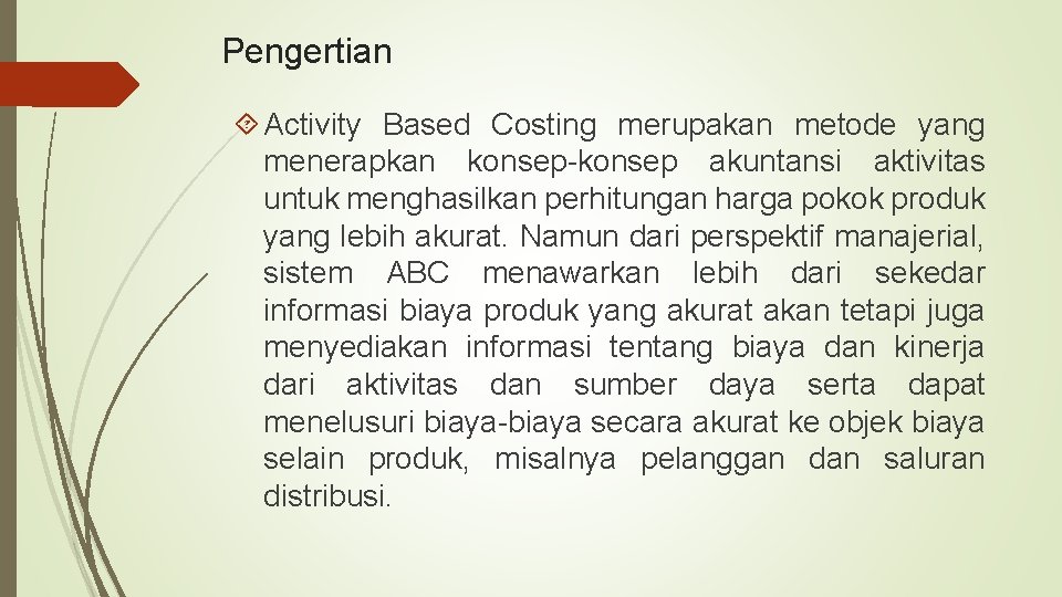 Pengertian Activity Based Costing merupakan metode yang menerapkan konsep-konsep akuntansi aktivitas untuk menghasilkan perhitungan
