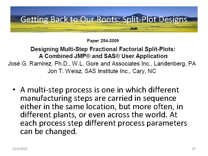 Getting Back to Our Roots: Split-Plot Designs • A multi-step process is one in