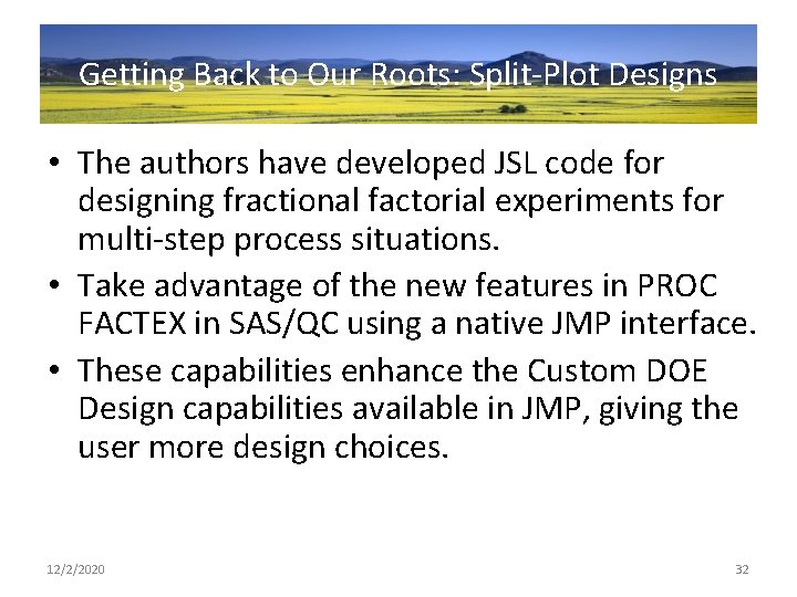 Getting Back to Our Roots: Split-Plot Designs • The authors have developed JSL code
