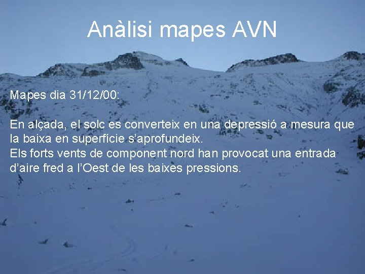 Anàlisi mapes AVN Mapes dia 31/12/00: En alçada, el solc es converteix en una
