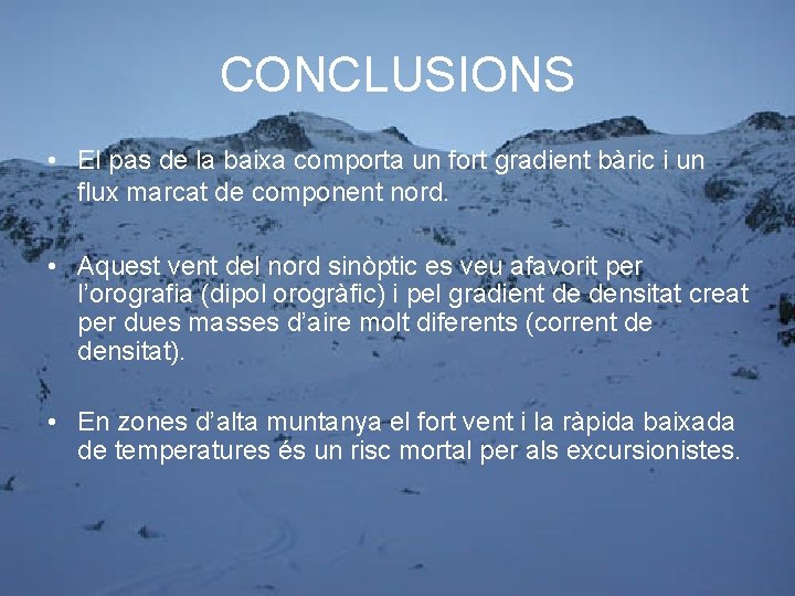 CONCLUSIONS • El pas de la baixa comporta un fort gradient bàric i un