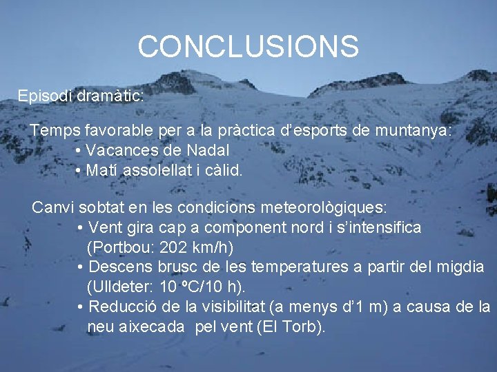 CONCLUSIONS Episodi dramàtic: Temps favorable per a la pràctica d’esports de muntanya: • Vacances