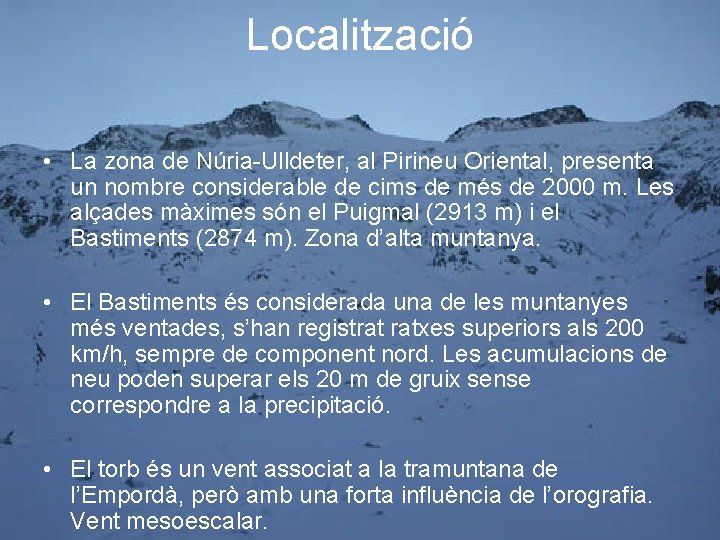 Localització • La zona de Núria-Ulldeter, al Pirineu Oriental, presenta un nombre considerable de