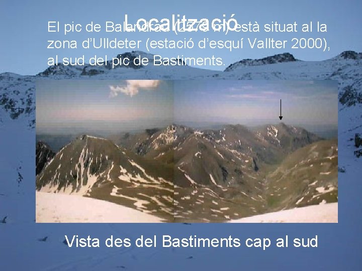 Localització El pic de Balandrau (2579 m) està situat al la zona d’Ulldeter (estació