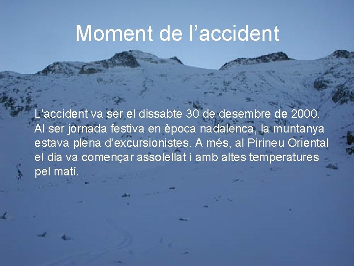 Moment de l’accident L’accident va ser el dissabte 30 de desembre de 2000. Al