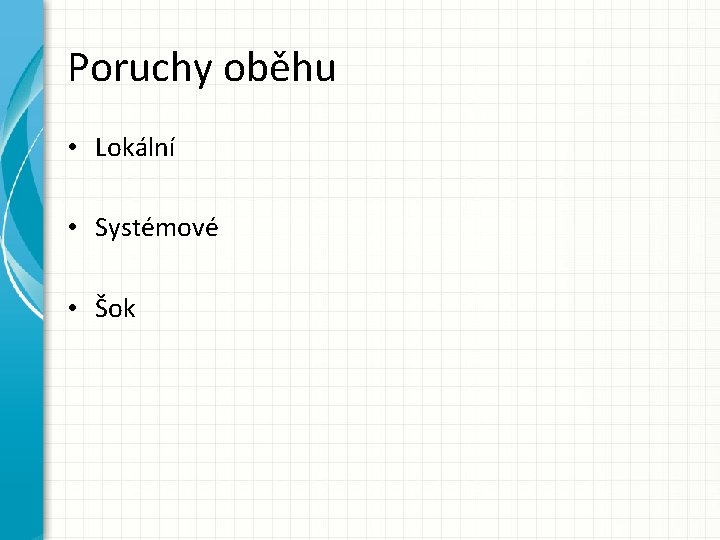 Poruchy oběhu • Lokální • Systémové • Šok 