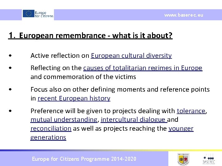 www. baserec. eu 1. European remembrance - what is it about? • Active reflection