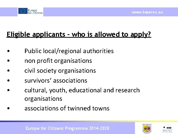 www. baserec. eu Eligible applicants – who is allowed to apply? • • •